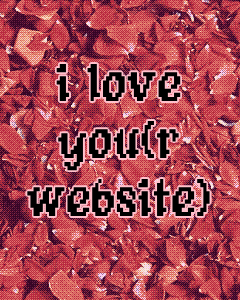 I love you(r website).